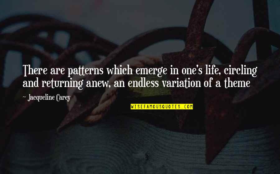 Makisu Quotes By Jacqueline Carey: There are patterns which emerge in one's life, Makisu Quotes By Jacqueline Carey: There are patterns which emerge in one's life,