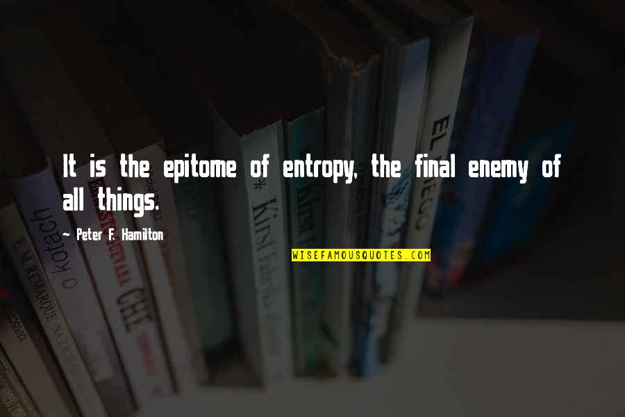 Makita Lang Kitang Masaya Quotes By Peter F. Hamilton: It is the epitome of entropy, the final