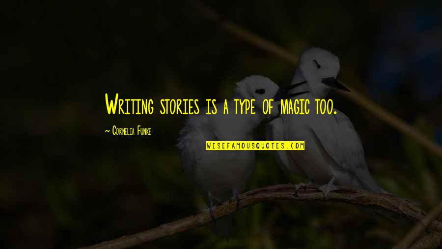 Makiyah Adalah Quotes By Cornelia Funke: Writing stories is a type of magic too. Makiyah Adalah Quotes By Cornelia Funke: Writing stories is a type of magic too.