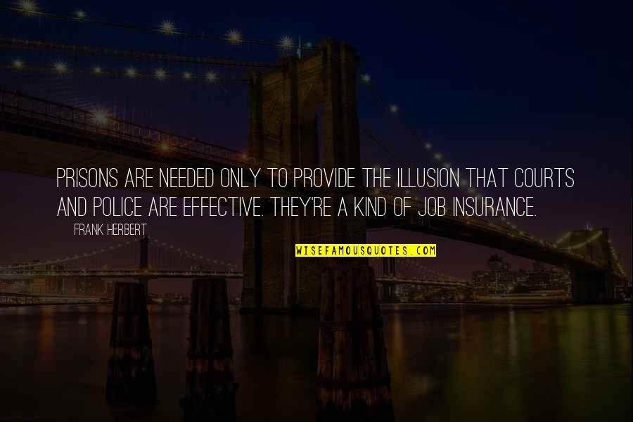 Makiyota Quotes By Frank Herbert: Prisons are needed only to provide the illusion Makiyota Quotes By Frank Herbert: Prisons are needed only to provide the illusion