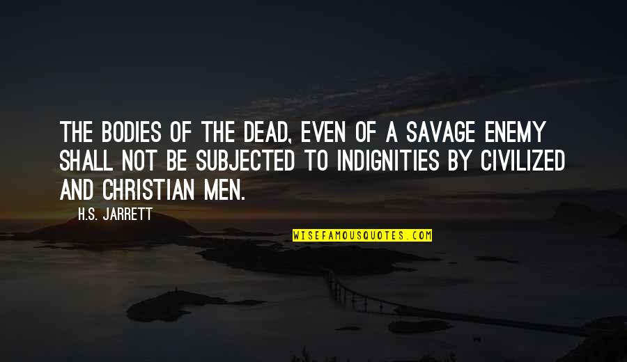 Makkar Speaking Quotes By H.S. Jarrett: The bodies of the dead, even of a