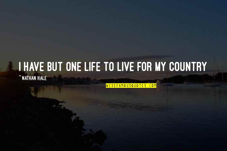 Makna Hidup Quotes By Nathan Hale: I have but one life to live for Makna Hidup Quotes By Nathan Hale: I have but one life to live for