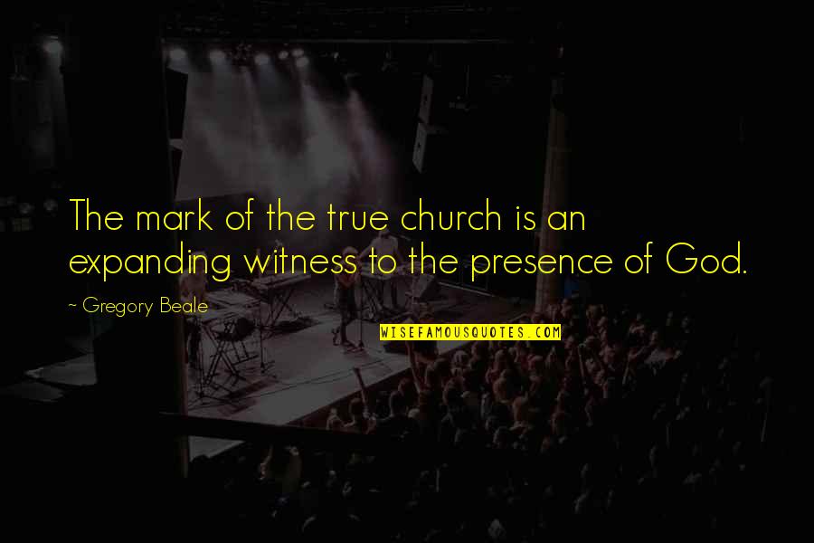 Makna Quotes By Gregory Beale: The mark of the true church is an