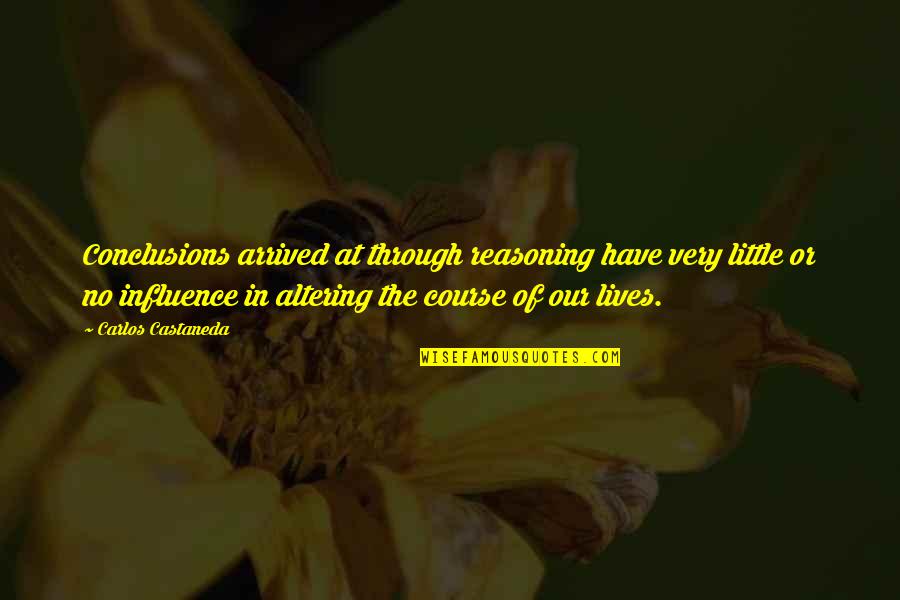Maknae Got7 Quotes By Carlos Castaneda: Conclusions arrived at through reasoning have very little Maknae Got7 Quotes By Carlos Castaneda: Conclusions arrived at through reasoning have very little