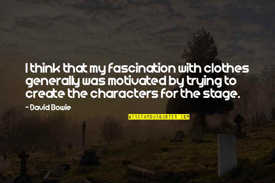 Mako Mori Quotes By David Bowie: I think that my fascination with clothes generally