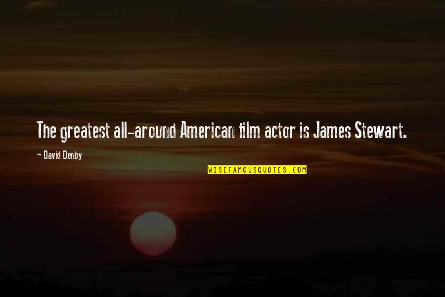 Makokha Videos Quotes By David Denby: The greatest all-around American film actor is James