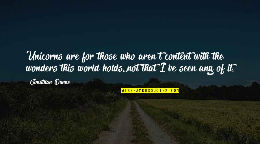 Makonda Vs Warioba Quotes By Jonathan Dunne: Unicorns are for those who aren't content with