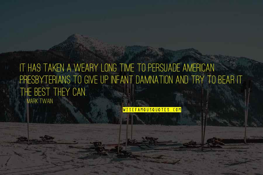 Makonda Vs Warioba Quotes By Mark Twain: It has taken a weary long time to