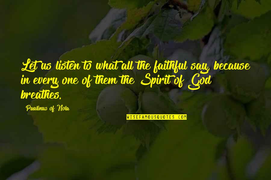 Makonda Youtube Quotes By Paulinus Of Nola: Let us listen to what all the faithful