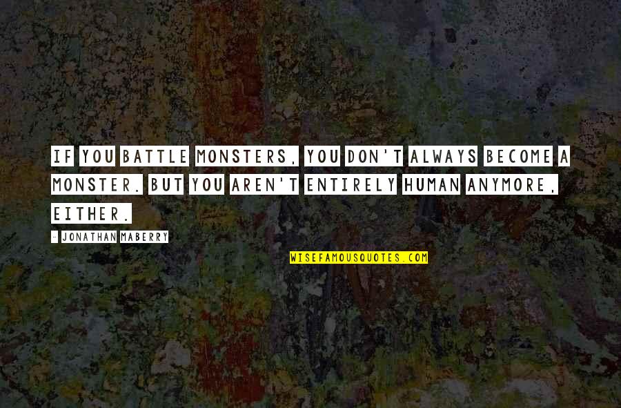 Makongoro Vijana Quotes By Jonathan Maberry: If you battle monsters, you don't always become Makongoro Vijana Quotes By Jonathan Maberry: If you battle monsters, you don't always become