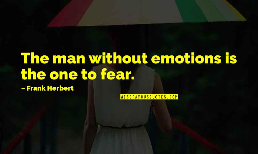 Makora Art Quotes By Frank Herbert: The man without emotions is the one to