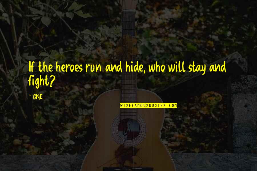 Makora Art Quotes By ONE: If the heroes run and hide, who will