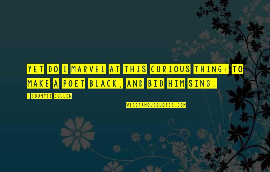 Makosi Feat Quotes By Countee Cullen: Yet do I marvel at this curious thing: