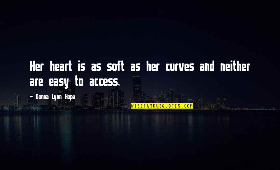 Makovetskiy Urologist Quotes By Donna Lynn Hope: Her heart is as soft as her curves Makovetskiy Urologist Quotes By Donna Lynn Hope: Her heart is as soft as her curves
