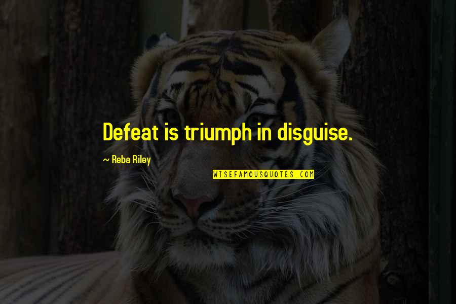 Makovicka Angus Quotes By Reba Riley: Defeat is triumph in disguise.