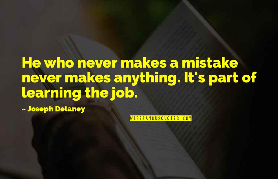Makovski Jewelry Quotes By Joseph Delaney: He who never makes a mistake never makes