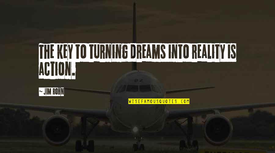 Makovsky Brothers Quotes By Jim Rohn: The key to turning dreams into reality is