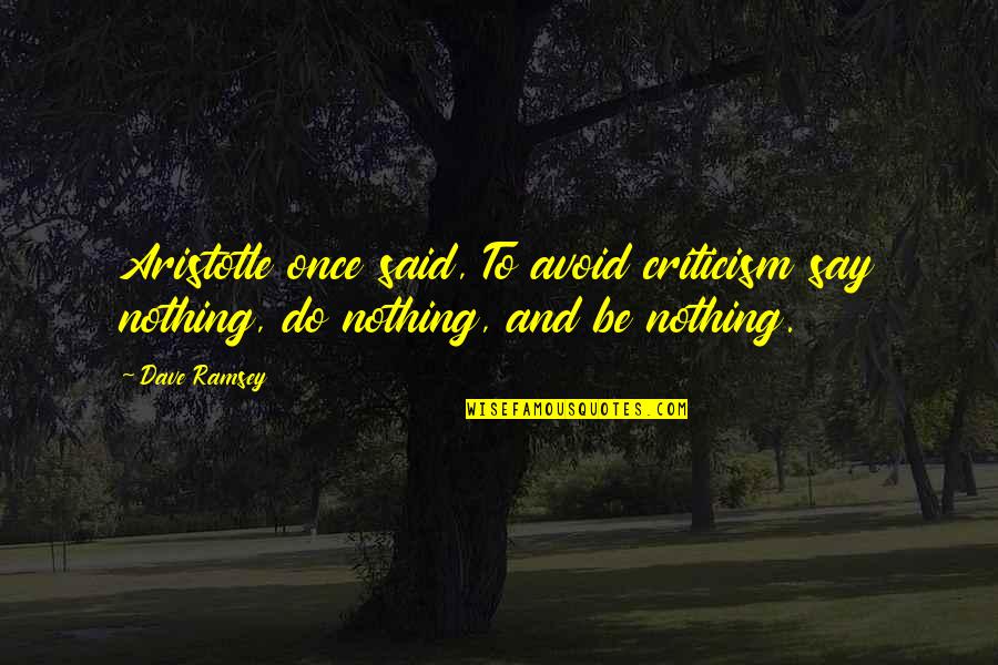 Makowiec Na Quotes By Dave Ramsey: Aristotle once said, To avoid criticism say nothing,
