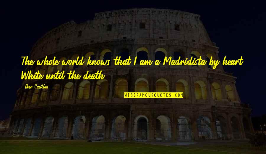 Makowsky Bags Quotes By Iker Casillas: The whole world knows that I am a