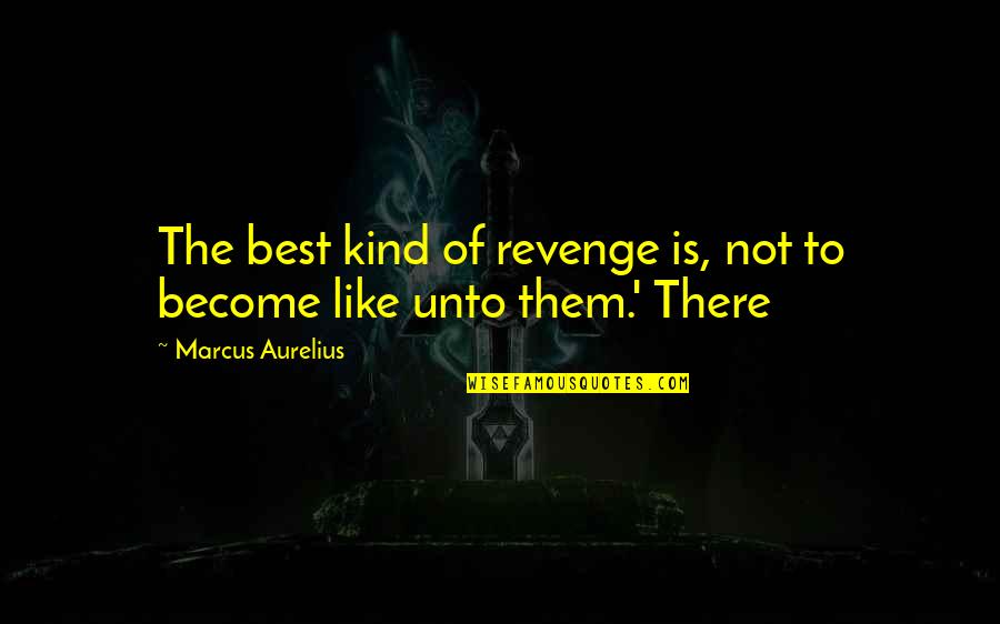 Makowsky Quotes By Marcus Aurelius: The best kind of revenge is, not to