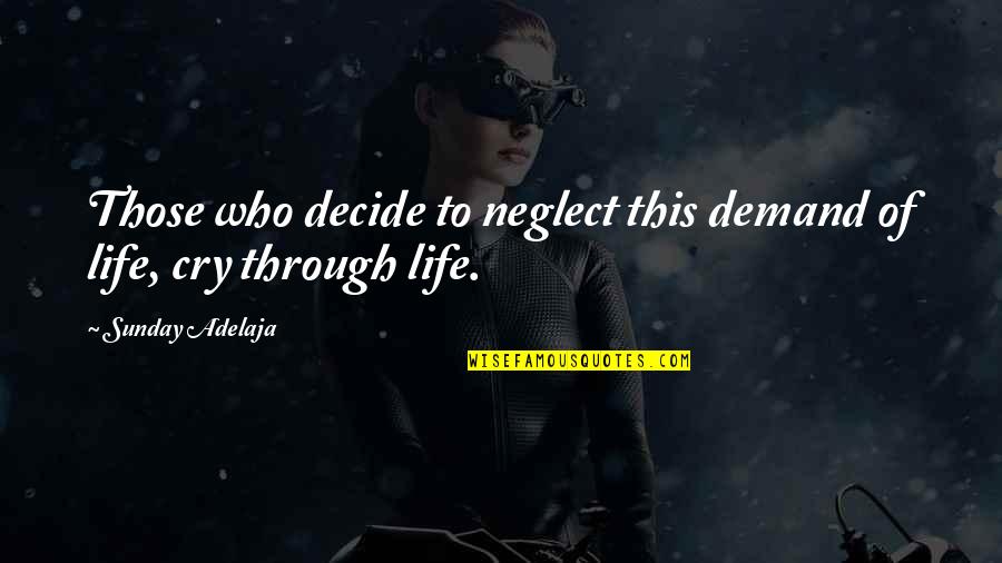 Makraka Quotes By Sunday Adelaja: Those who decide to neglect this demand of Makraka Quotes By Sunday Adelaja: Those who decide to neglect this demand of