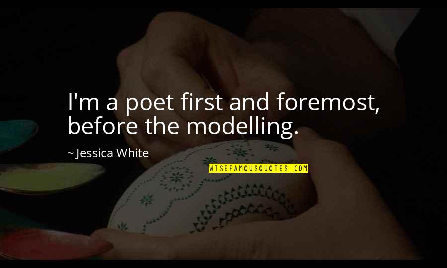 Makrakis Moto Quotes By Jessica White: I'm a poet first and foremost, before the