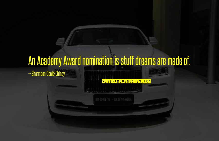 Makrellterne Quotes By Sharmeen Obaid-Chinoy: An Academy Award nomination is stuff dreams are