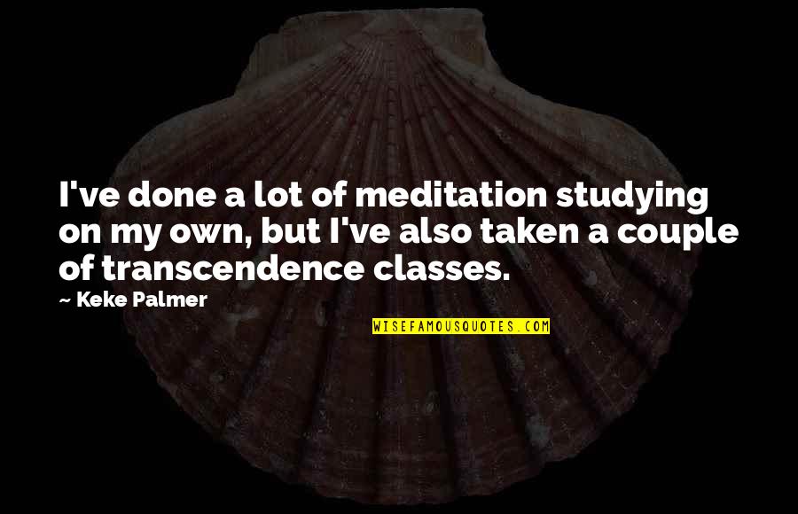 Makro Stores Quotes By Keke Palmer: I've done a lot of meditation studying on Makro Stores Quotes By Keke Palmer: I've done a lot of meditation studying on