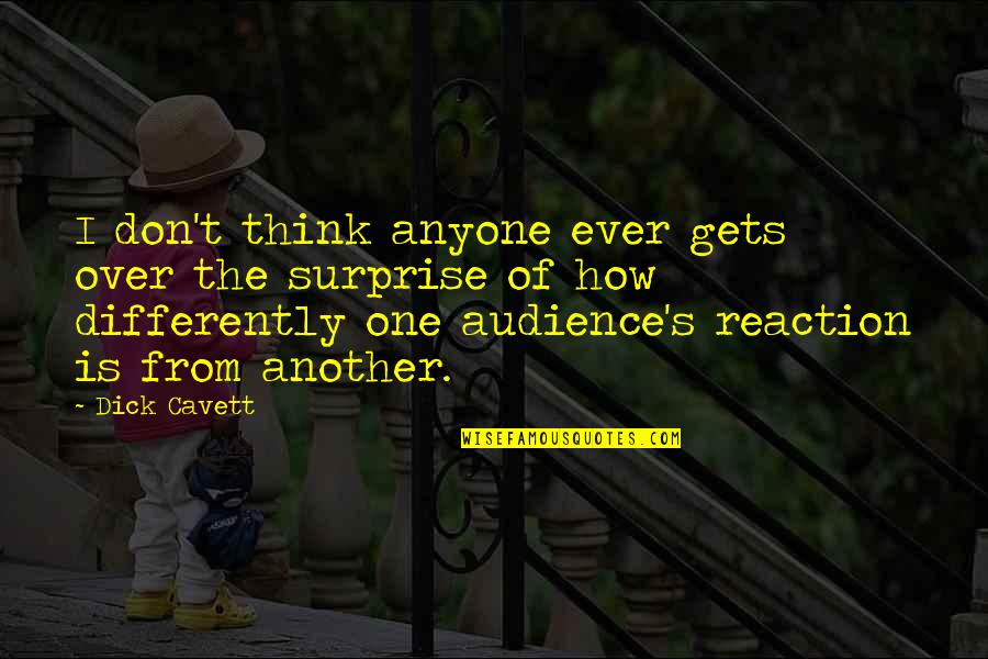 Maks Quotes By Dick Cavett: I don't think anyone ever gets over the