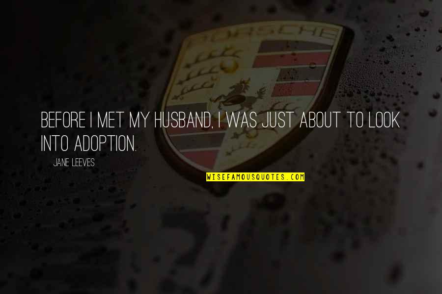 Maksad Es Quotes By Jane Leeves: Before I met my husband, I was just