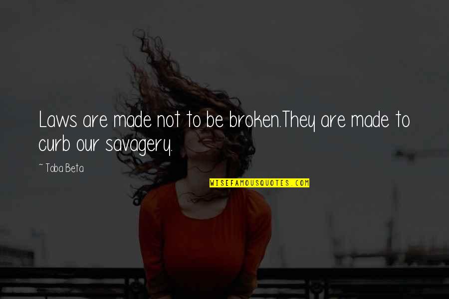 Maksad Es Quotes By Toba Beta: Laws are made not to be broken.They are