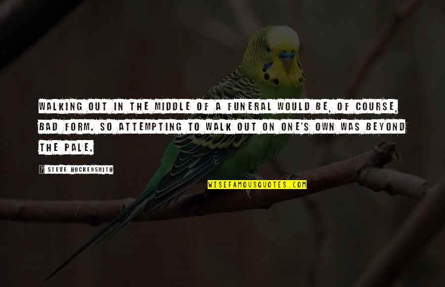 Maksima Lucani Quotes By Steve Hockensmith: Walking out in the middle of a funeral Maksima Lucani Quotes By Steve Hockensmith: Walking out in the middle of a funeral