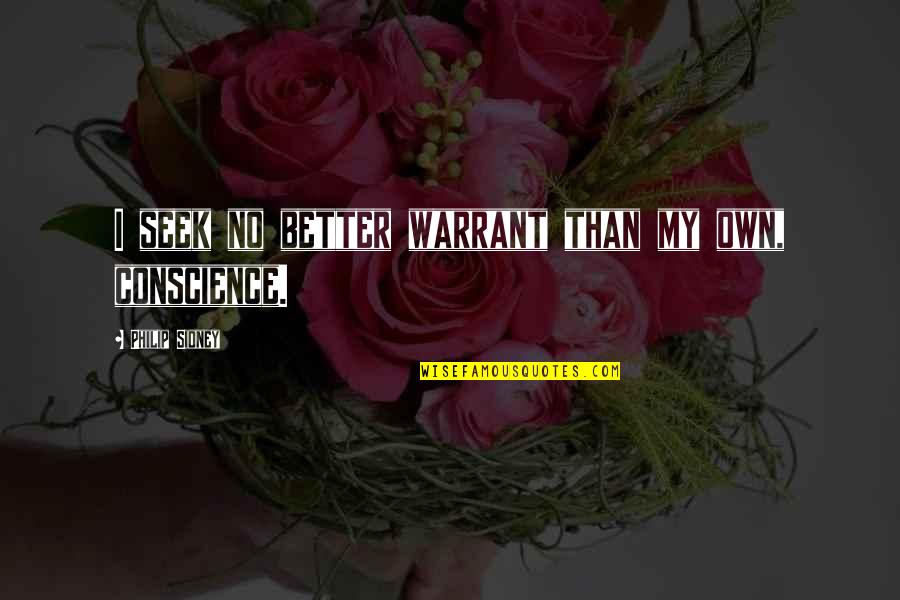 Maksimal Peserta Quotes By Philip Sidney: I seek no better warrant than my own, Maksimal Peserta Quotes By Philip Sidney: I seek no better warrant than my own,