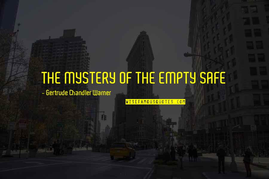 Maksimum 2019 Quotes By Gertrude Chandler Warner: THE MYSTERY OF THE EMPTY SAFE