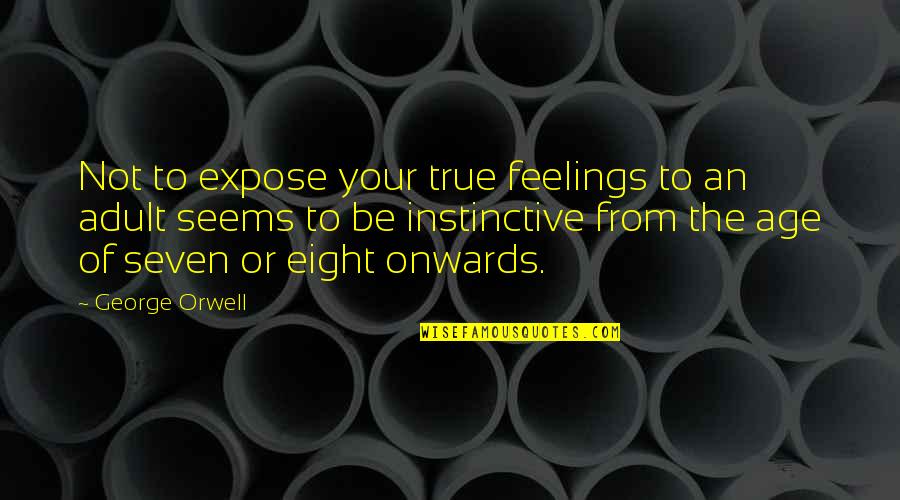 Makstar Quotes By George Orwell: Not to expose your true feelings to an Makstar Quotes By George Orwell: Not to expose your true feelings to an
