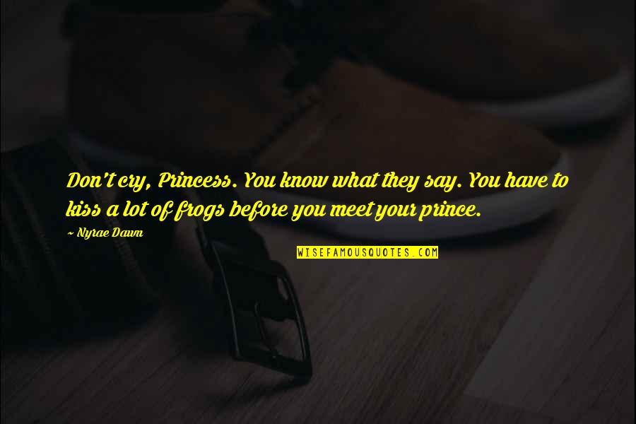Maksud Perpaduan Quotes By Nyrae Dawn: Don't cry, Princess. You know what they say. Maksud Perpaduan Quotes By Nyrae Dawn: Don't cry, Princess. You know what they say.
