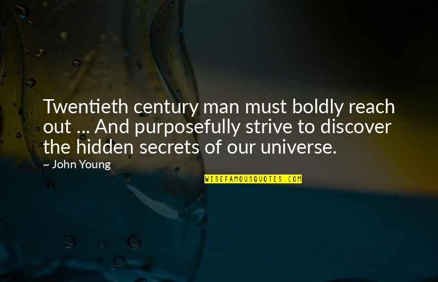 Maksymilian Bondyra Quotes By John Young: Twentieth century man must boldly reach out ... Maksymilian Bondyra Quotes By John Young: Twentieth century man must boldly reach out ...