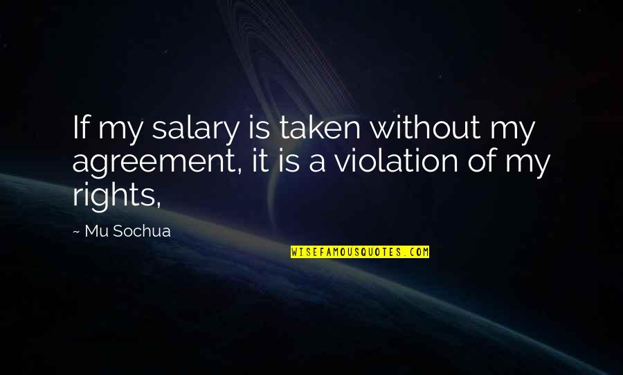 Maktabi Mara Quotes By Mu Sochua: If my salary is taken without my agreement,