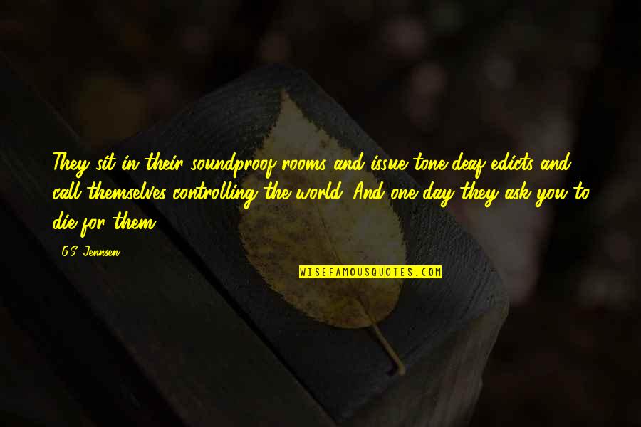 Makua Lani Christian Quotes By G.S. Jennsen: They sit in their soundproof rooms and issue Makua Lani Christian Quotes By G.S. Jennsen: They sit in their soundproof rooms and issue