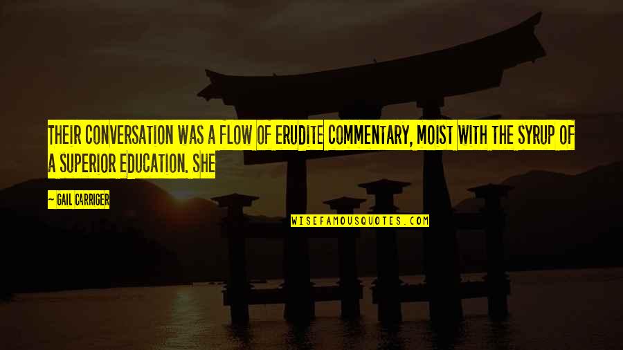 Makukuha Rin Quotes By Gail Carriger: Their conversation was a flow of erudite commentary, Makukuha Rin Quotes By Gail Carriger: Their conversation was a flow of erudite commentary,