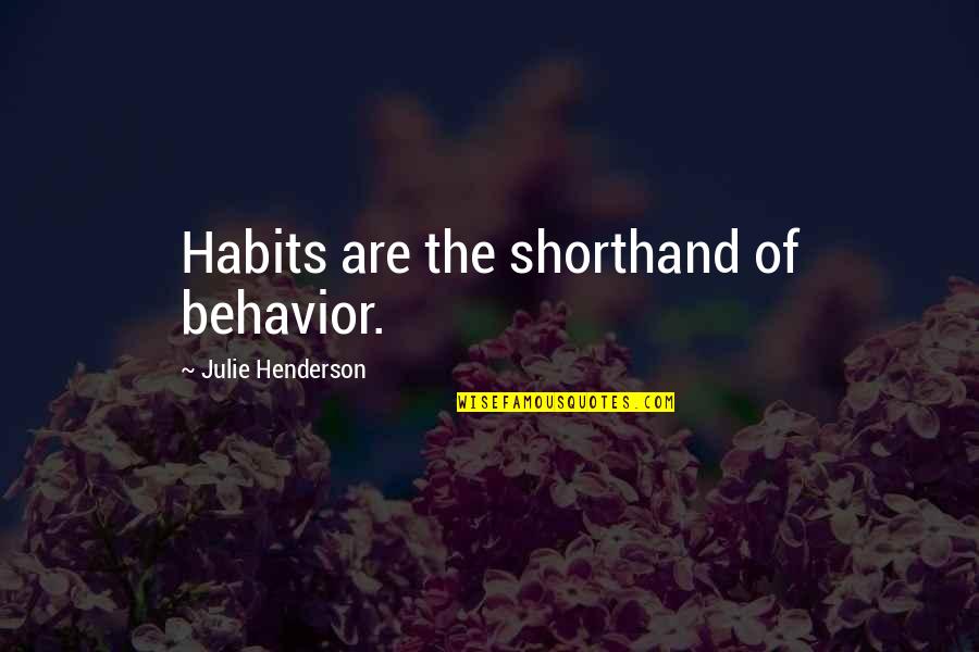 Makwana Hetalben Quotes By Julie Henderson: Habits are the shorthand of behavior. Makwana Hetalben Quotes By Julie Henderson: Habits are the shorthand of behavior.