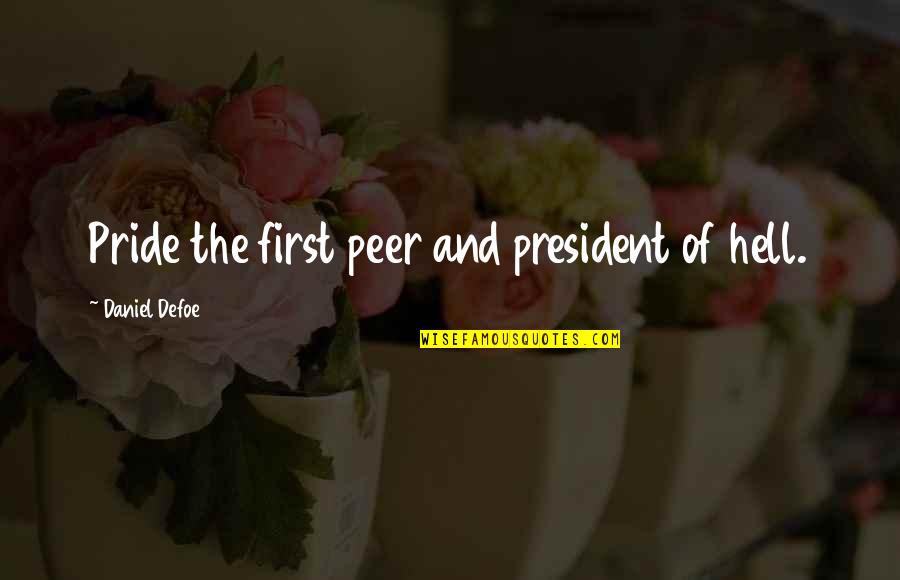 Mal Jzia T Rk Pe S K Rny Ke Quotes By Daniel Defoe: Pride the first peer and president of hell. Mal Jzia T Rk Pe S K Rny Ke Quotes By Daniel Defoe: Pride the first peer and president of hell.