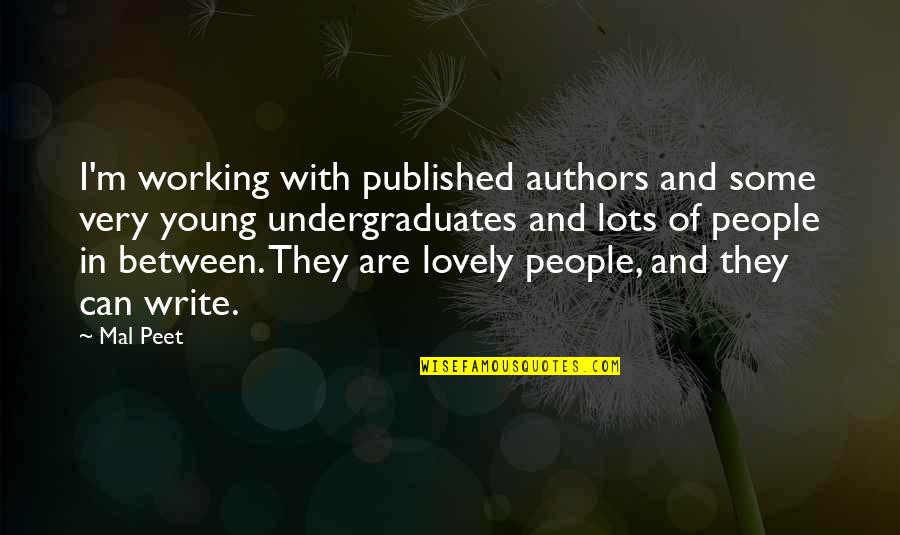 Mal Peet Quotes By Mal Peet: I'm working with published authors and some very