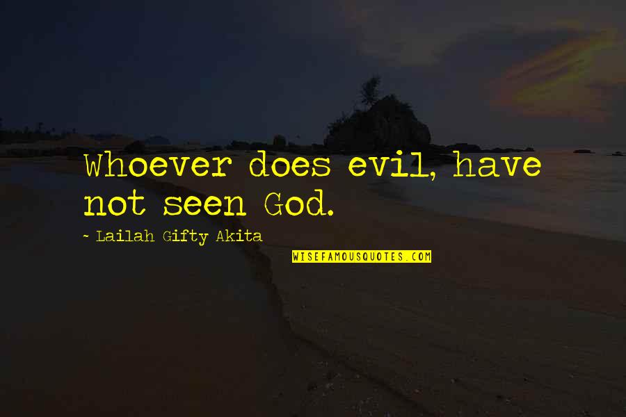 Mal44 Quotes By Lailah Gifty Akita: Whoever does evil, have not seen God.