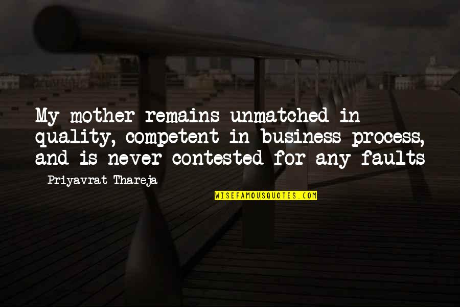 Mala Amistad Quotes By Priyavrat Thareja: My mother remains unmatched in quality, competent in