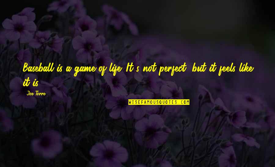 Mala Rodriguez Quotes By Joe Torre: Baseball is a game of life. It's not