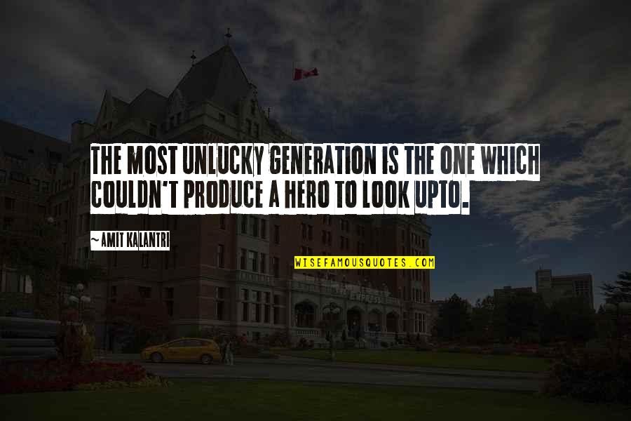 Malachowski Plumbing Quotes By Amit Kalantri: The most unlucky generation is the one which