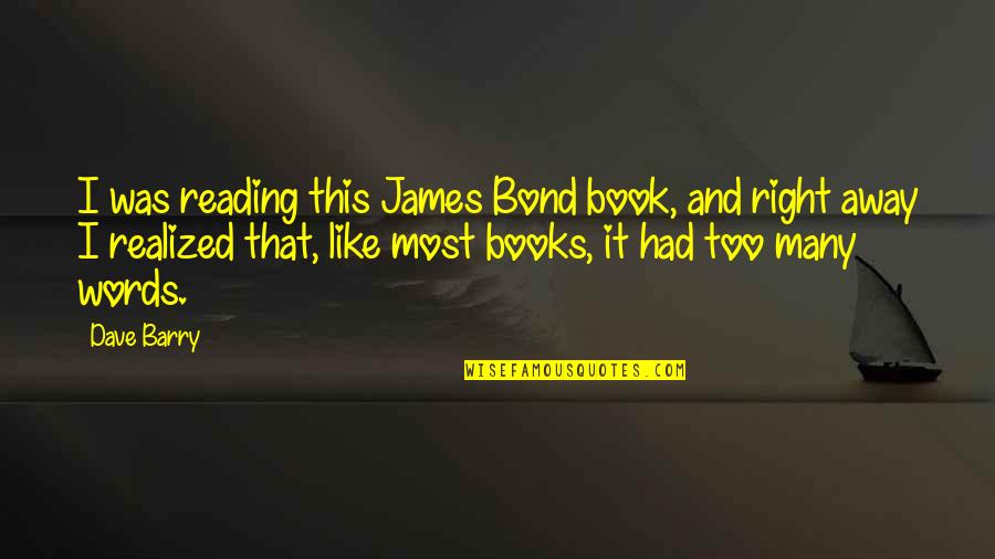 Malachy Mccourt Jr Quotes By Dave Barry: I was reading this James Bond book, and Malachy Mccourt Jr Quotes By Dave Barry: I was reading this James Bond book, and