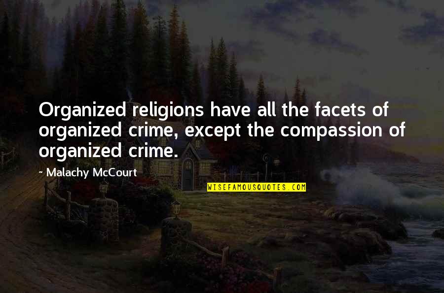 Malachy Quotes By Malachy McCourt: Organized religions have all the facets of organized