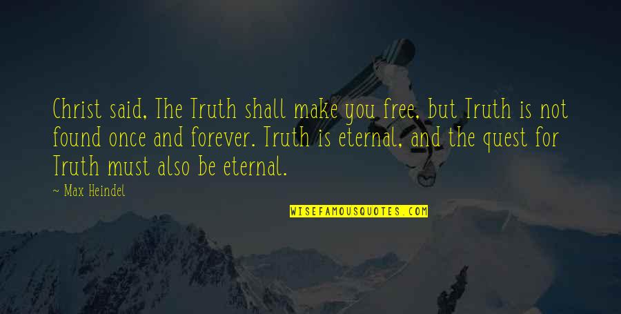 Malachys Song Quotes By Max Heindel: Christ said, The Truth shall make you free,